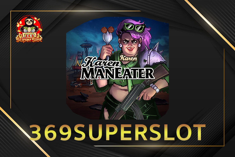 รีวิว สล็อตออนไลน์ Karen Maneater 369superslot